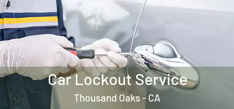  Car Lockout Service Thousand Oaks - CA
