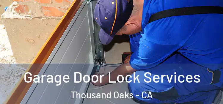 Garage Door Lock Services Thousand Oaks - CA
