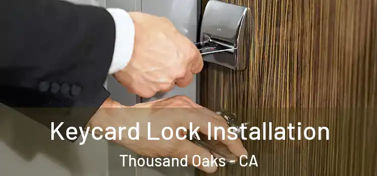 Keycard Lock Installation Thousand Oaks - CA