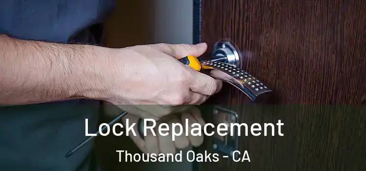  Lock Replacement Thousand Oaks - CA