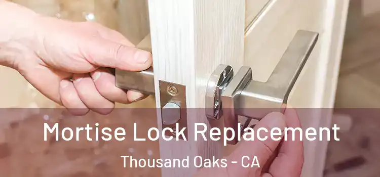 Mortise Lock Replacement Thousand Oaks - CA