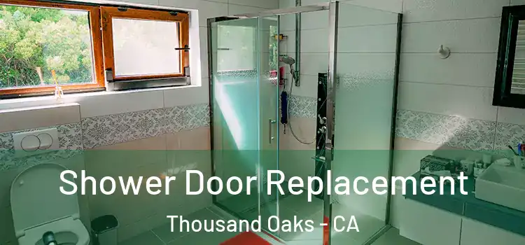 Shower Door Replacement Thousand Oaks - CA